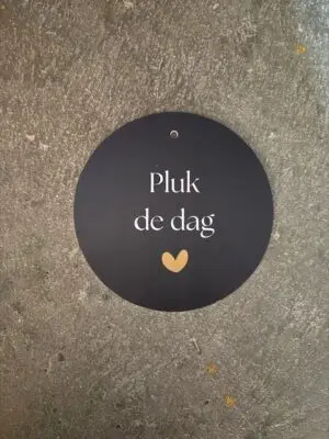 Tekstbord rond: Pluk de dag